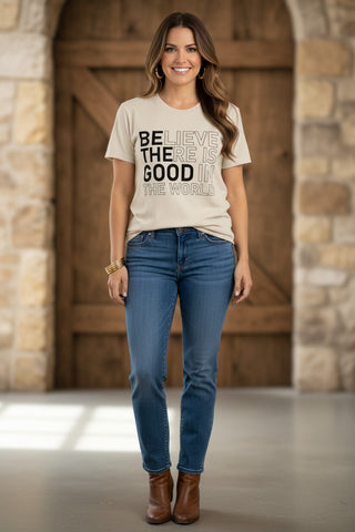 Believe There Is Good Tee