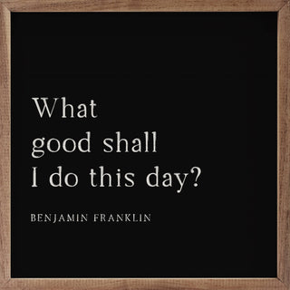 What Good Shall I Do Benjamin Franklin Black: 8x8